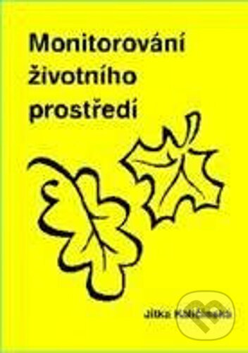 Levně Monitorování životního prostředí - Jitka Kaličinská - kniha z kategorie Odborné školy