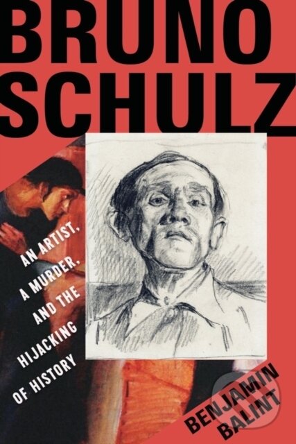 Levně Bruno Schulz (An Artist, a Murder, and the Hijacking of History) - kniha z kategorie Životopisy