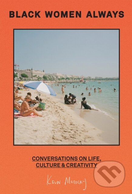 Levně Black Women Always (Conversations on Life, Culture and Creativity) - kniha z kategorie Životopisy, reportáže a myšlienky