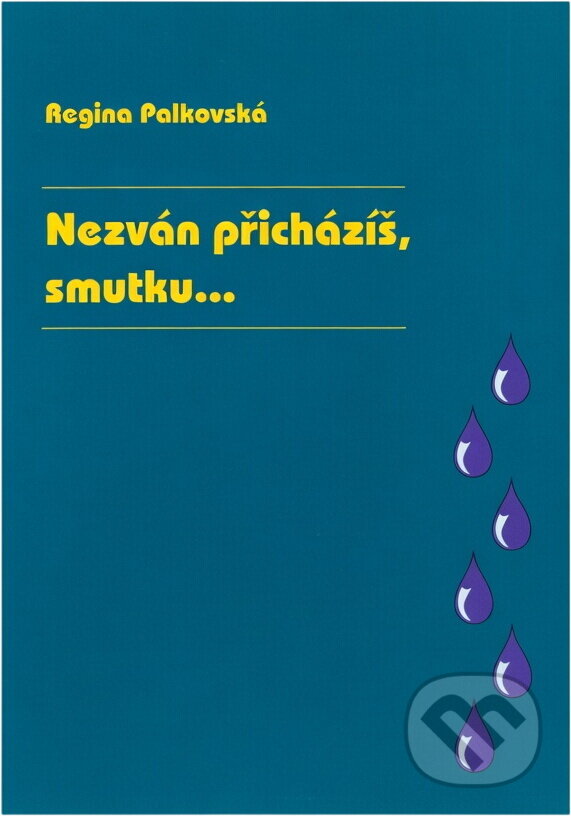 Kniha: Nezván přicházíš, smutku-- (Regina Palkovská). Šimon Ryšavý, 2008