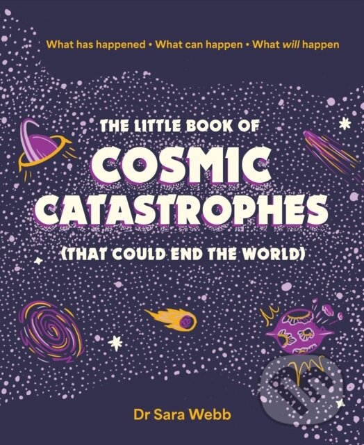 Little Book of Cosmic Catastrophes (That Could End the World) koupíte na Martinus.cz