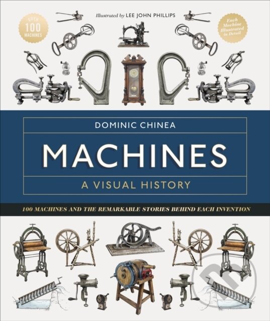 Levně Machines A Visual History (100 Machines and the Remarkable Stories Behind Each Invention) - kniha z kategorie Prírodné vedy a technika
