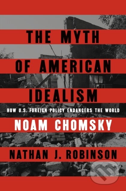 Levně The Myth of American Idealism (How U.S. Foreign Policy Endangers the World) - kniha z kategorie Politológia a politika