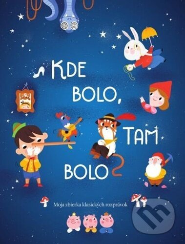 Levně Kde bolo, tam bolo - kniha z kategorie Rozprávky