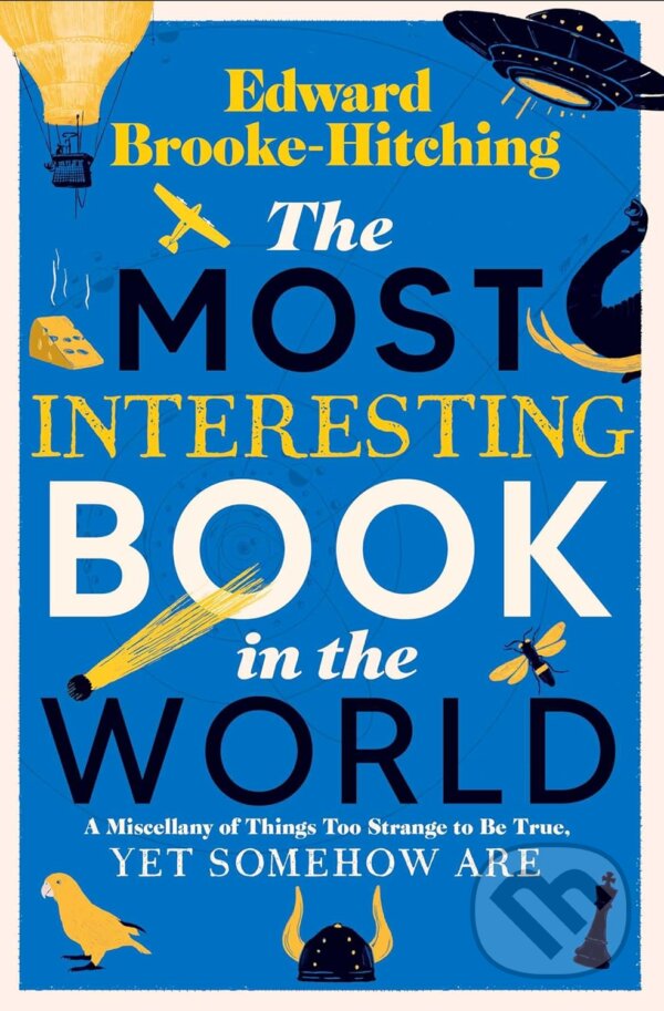 Levně The Most Interesting Book in the World - Edward Brooke-Hitching - kniha z kategorie Humanitné a spoločenské vedy