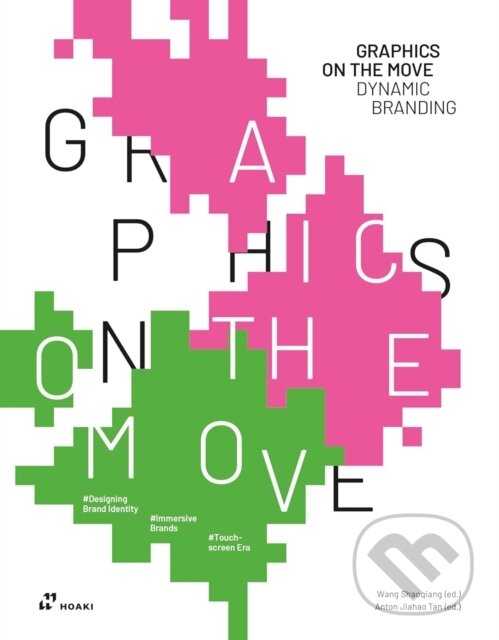 Levně Graphics on the Move (Dynamic Branding) - Shaoqiang Wang (editor), Anton Jiahao Tan (editor) - kniha z kategorie Design