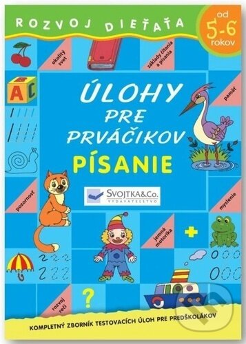 Levně Úlohy pre prváčikov: Písanie od 5-6 rokov - kniha z kategorie Materská škola a predškoláci