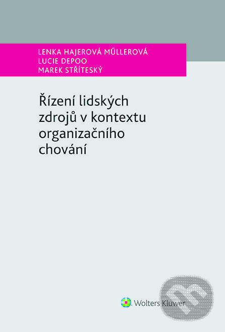E-kniha: Řízení lidských zdrojů v kontextu organizačního chování (Autorský kolektív). Wolters Kluwer ČR, 2024