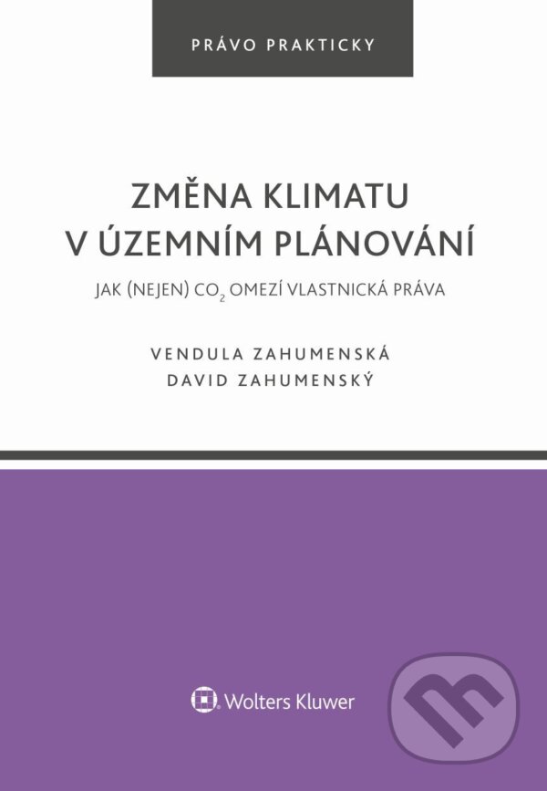 E-kniha: Změna klimatu v územním plánování. Jak (nejen) CO2 omezí vlastnická práva (Autorský kolektív). Wolters Kluwer ČR, 2024
