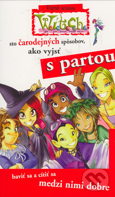 Kniha: W.I.T.C.H. - Sto čarodejníckych spôsobov, ako vyjsť s partou (Egmont SK)