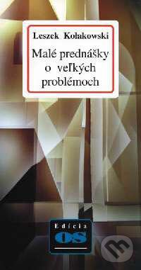 Kniha: Malé prednášky o veľkých problémoch (Leszek Kołakowski). Kalligram, 1998