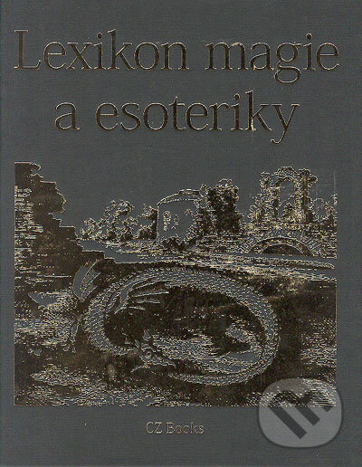 Lexikon magie a esoteriky - Benedikt Štirský a kol., CZ Books, 2006