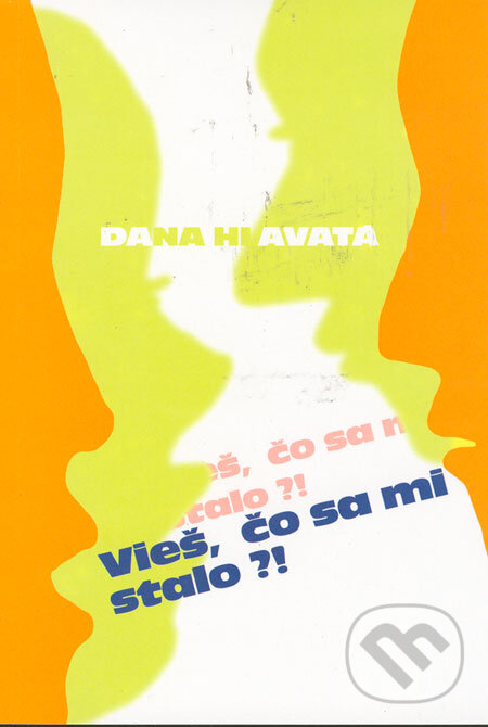 Levně Vieš, čo sa mi stalo?! - Dana Hlavatá - kniha z kategorie Beletria