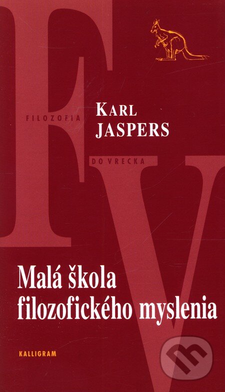 Malá škola filozofického myslenia - Karl Jaspers, Kalligram, 2002
