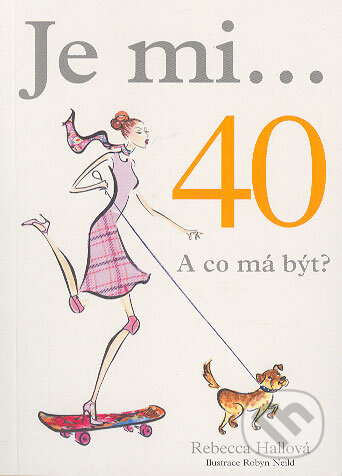 Je mi... 40. A co má být? - Rebecca Hallová, Metafora, 2006