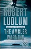 Kniha: The Ambler Warning (Robert Ludlum). Orion, 2006