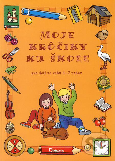 Levně Moje krôčiky ku škole (Pre deti vo veku 4 - 7 rokov) - kniha z kategorie Pre deti a mládež