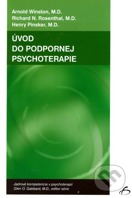 Kniha: Úvod do podpornej psychoterapie (Arnold Winston, Henry Pinsker a Richard N. Rosenthal). Vydavateľstvo F, 2006