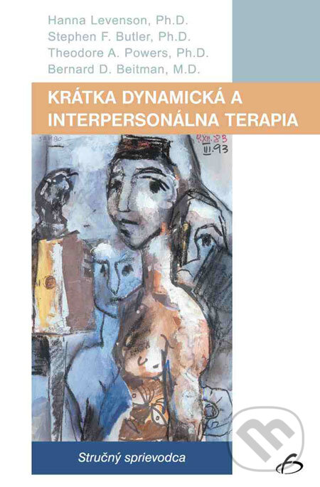 Levně Krátka dynamická a interpersonálna terapia - Hanna Levenson, Stephen F. Butler, Theodore A. Powers, Bernard D. Beitman - kniha z kategorie Klinická…