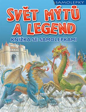 Kniha: Svět mýtů a legend (Natasha Reed). Rebo, 2006