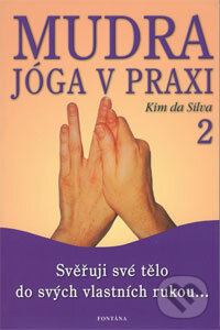 Mudra jóga v praxi 2 - Kim da Silva, Fontána, 2006