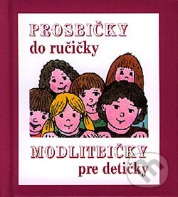 Kniha: Prosbičky do ručičky - modlitbičky pre detičky (Jerguš Olejár, Viktor Sabo, Renáta Szeverényiová a Danka Furmanová)