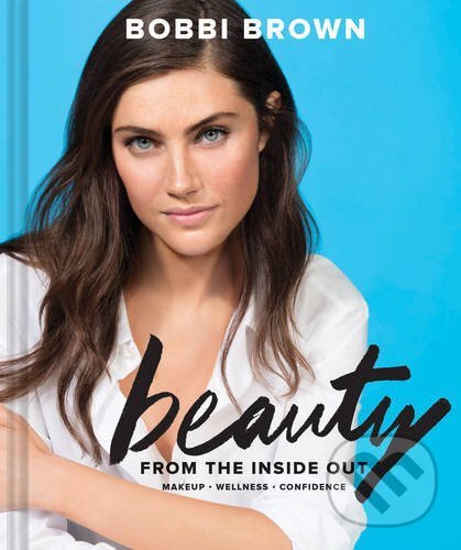 Levně Beauty from the Inside Out (Makeup - Wellness - Confidence) - kniha z kategorie Kozmetika a starostlivosť o telo