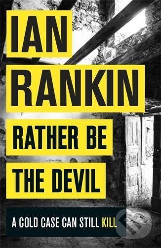 Rather be the Devil - Ian Rankin, Orion, 2017