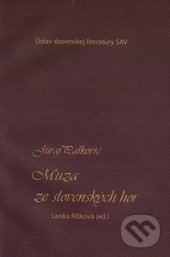 Muza ze slovenských hor - Juraj Palkovič, Lenka Rišková (editor), Ústav slovenskej literatúry SAV, 2016