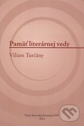 Levně Pamäť literárnej vedy (Viliam Turčány) - Lenka Rišková - kniha z kategorie Literárna veda