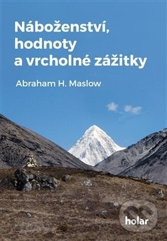 Levně Náboženství, hodnoty a vrcholné zážitky - Abraham H. Maslow - kniha z kategorie Psychológia