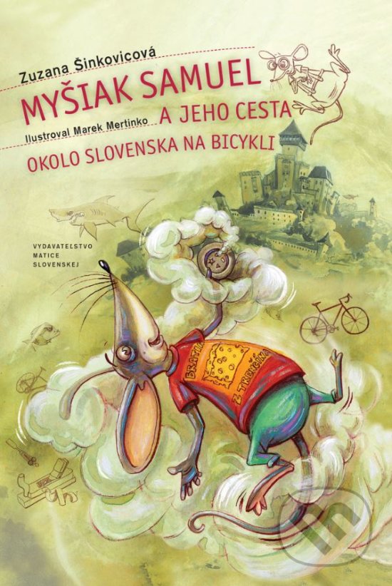 Myšiak Samuel a jeho cesta okolo Slovenska - Zuzana Šinkovicová, Marek Mertinko (ilustrácie), Vydavateľstvo Matice slovenskej, 2017