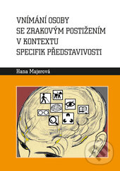 Levně Vnímání osoby se zrakovým postižením v kontextu specifik představivosti - kniha z kategorie Špeciálna pedagogika