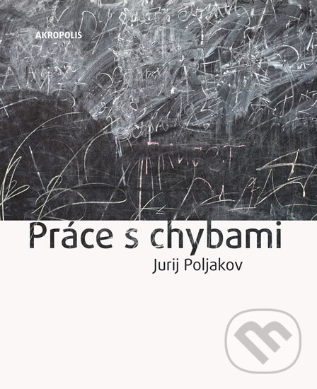 Levně Práce s chybami - Jurij Poljakov - kniha z kategorie Spoločenská beletria