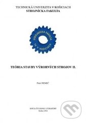 Levně Teória stavby výrobných strojov 2. - Peter Demeč - kniha z kategorie Strojárstvo