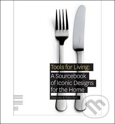 Levně Tools for Living (A Sourcebook of Iconic Designs for the Home) - kniha z kategorie Design