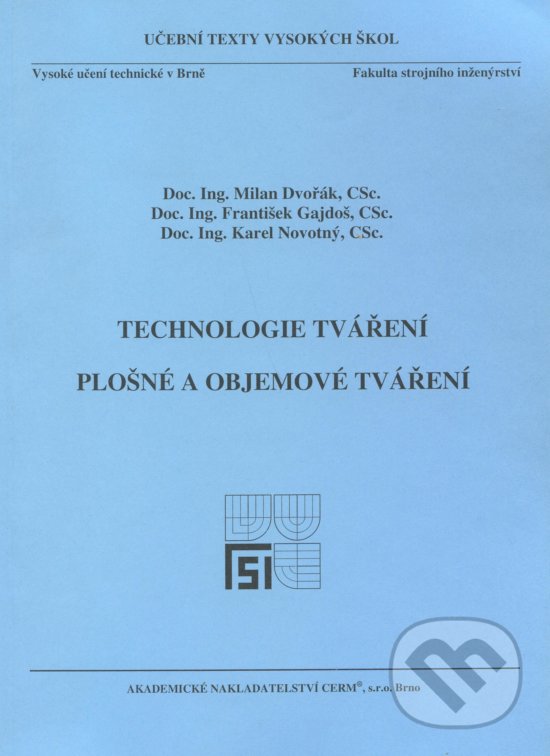 Levně Technologie tváření (Plošné a objemové tváření) - Milan Dvořák - kniha z kategorie Vysoké školy