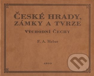 Levně České hrady, zámky a tvrze V. (Východní Čechy) - Franz Alexander Heber - kniha z kategorie Miestopisy
