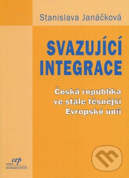 Levně Svazující integrace (Česká republika ve stále těsnější Evropské unii) - kniha z kategorie Beletria
