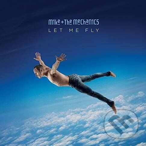 Mike and The Mechanics: Let Me Fly - Mike and The Mechanics, Warner Music, 2017