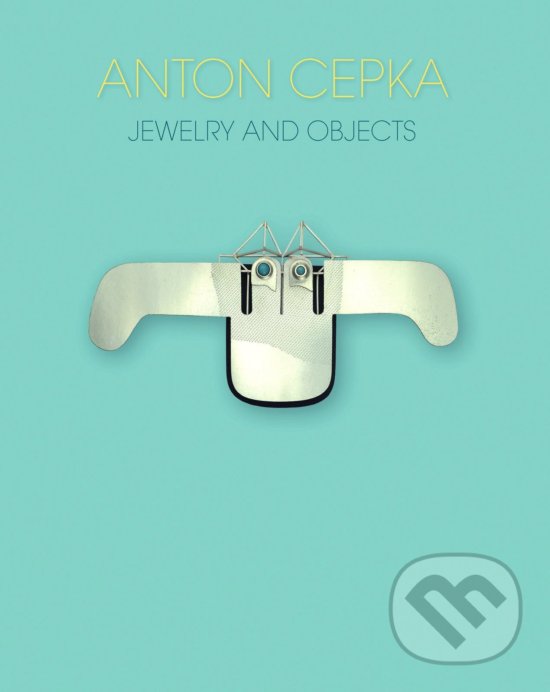Levně Anton Cepka (Jewelry and Objects) - Anton Cepka - kniha z kategorie Ručné práce