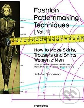 Levně Fashion Patternmaking Techniques (Volume 1) (How to Make Skirts, Trousers and Shirts. Women / Men) - kniha z kategorie Ručné práce