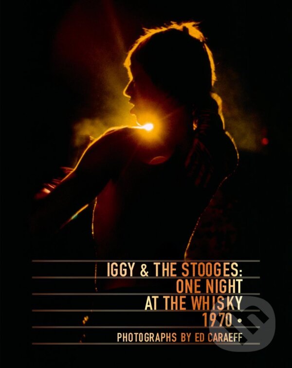 Levně Iggy and The Stooges: One Night at the Whisky 1970 - kniha z kategorie Fotografie
