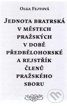 Levně Jednota bratrská v městech pražských v době předbělohorské a rejstřík členů pražského sboru - kniha z kategorie História