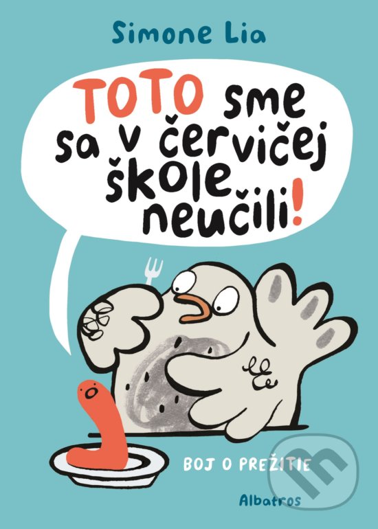 Levně TOTO sme sa v červičej škole neučili! (Boj o prežitie) - kniha z kategorie Pre deti a mládež
