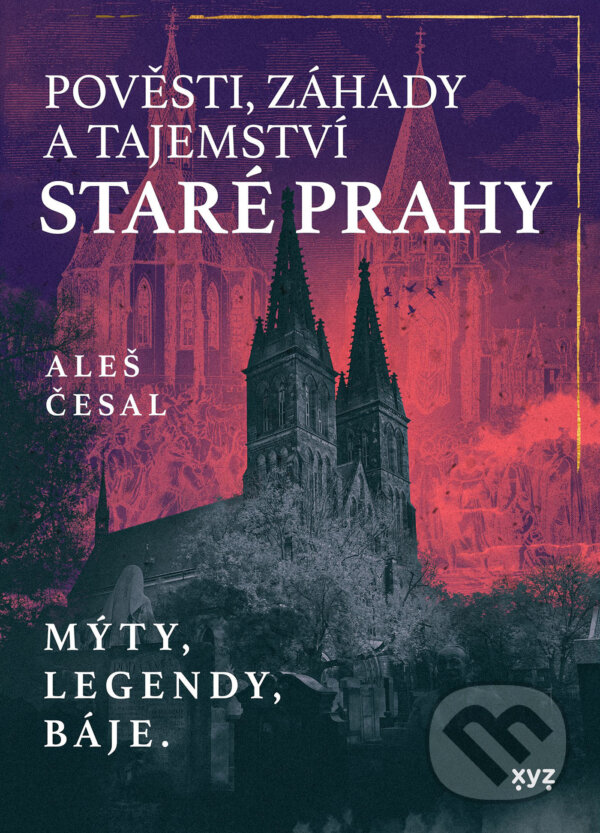 E-kniha: Pověsti, záhady a tajemství staré Prahy (Aleš Česal). XYZ, 2024