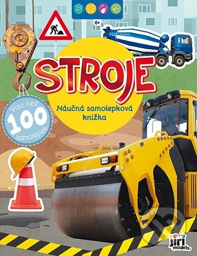 Levně Stroje - Náučná samolepková knižka 6+ (viac než 100 samolepiek) - kniha z kategorie Samolepky