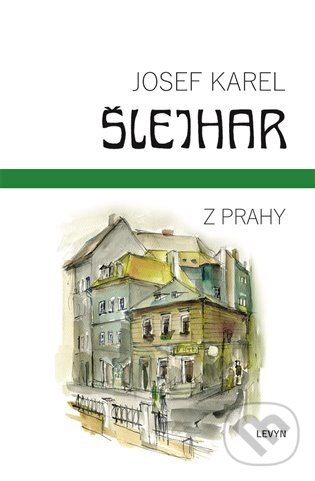 Levně Z Prahy - Josef Karel Šlejhar - kniha z kategorie Spoločenská beletria