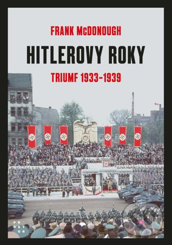 Levně Hitlerove roky 1933-1939: Triumf - Frank McDonough - kniha z kategorie 20. storočia
