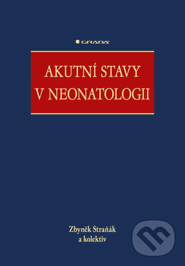 E-kniha: Akutní stavy v neonatologii (Zbyněk Straňák a kolektív). Grada, 2024